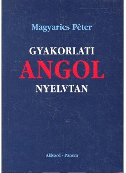 Magyarics Péter - Gyakorlati angol nyelvtan Magyarics Péter - Gyakorlati angol nyelvtan, null 1997 antikvár könyv