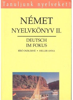 BÍRÓ, OSZKÁRNÉ – HELLER, ANNA - Német nyelvkönyv II. - Deutsch im Fokus, null 1998 antikvár könyv