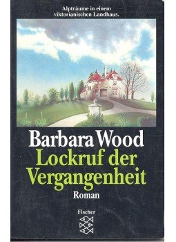 Barbara Wood - Lockruf der Vergangenheit (Titel des Originals: Curse this House), null 1993 antikvár könyv