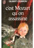 CESBRON, GILBERT - C'est Mozart qu'on assassine