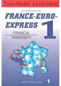 SIOGNET, MICHEL – SZABÓ, ANITA - Tanuljunk nyelveket: France-Euro-Express 1. tankönyv + munkafüzet