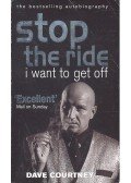 COURTNEY, DAVE - Stop the Ride, I Want to Get Off: The Autobiography of Dave Courtney