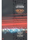 LETHEM, JONATHAN - The Wall of the Sky, the Wall of the Eye