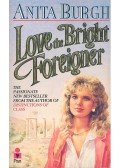 BURGH, ANITA - Love the Bright Foreigner