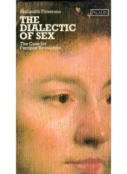 FIRESTONE, SHULAMITH - The Dialectic of Sex: the Case for Feminist Revolution, null 1971 antikvár könyv