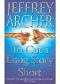 Jeffrey Archer - To Cut A Long Story Short