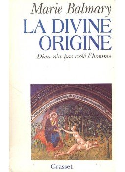 BALMARY, MARIE - La divine origine – Dieu n'a pas cree l'homme, null 1986 antikvár könyv