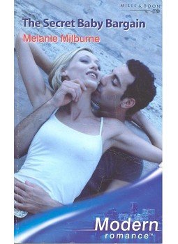 MILBURNE, MELANIE - The Secret Baby Bargain MILBURNE, MELANIE - The Secret Baby Bargain, null 2006 antikvár könyv