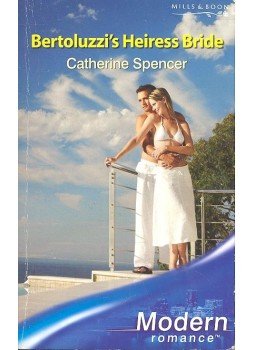Spencer, Catherine - Bertoluzzi's Heiress Bride Spencer, Catherine - Bertoluzzi's Heiress Bride, null 2006 antikvár könyv