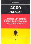Szalai Elek - 2000 feladat a német "B" típusú közép- és felsőfokú nyelvvizsgákra