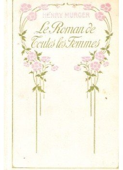 Henry, Murger - Le roman de toutes les femmes Henry, Murger - Le roman de toutes les femmes, null 0 antikvár könyv