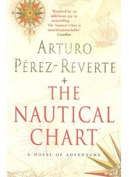 Arturo Pérez-Reverte - The Nautical Chart Arturo Pérez-Reverte - The Nautical Chart, null 2007 antikvár könyv