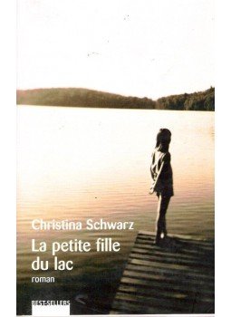 SCHWARZ, CHRISTINA - La petite fille du lac SCHWARZ, CHRISTINA - La petite fille du lac, null 2003 antikvár könyv