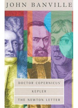 Banville, John - The Revolutions Trilogy - Doctor Copernicus; Kepler; The Newton Letter, null 2007 antikvár könyv