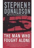 DONALDSON, STEPHEN R. - The Man Who Fought Alone