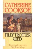 Cookson, Catherine - Tilly Trotter Wed