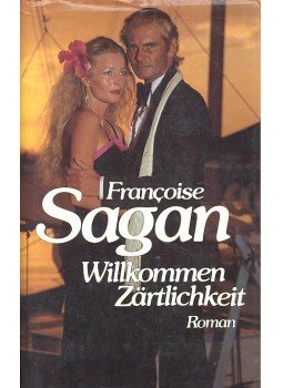Francoise Sagan - Willkommen Zärtlichkeit Francoise Sagan - Willkommen Zärtlichkeit, null 1981 antikvár könyv