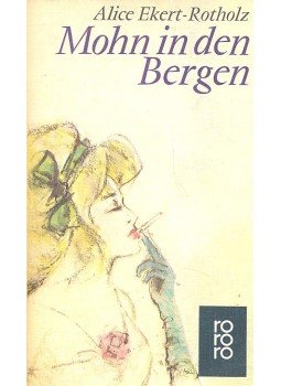 EKERT-ROTHOLZ, ALICE M - Mohn in den Bergen EKERT-ROTHOLZ, ALICE M - Mohn in den Bergen, null 1972 antikvár könyv