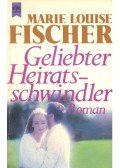 Fischer, Marie Louise - Geliebter Heiratsschwindler
