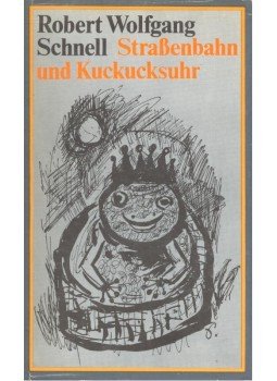 Schnell, Robert Wolfgang - Straßenbahn und Kuckucksuhr Schnell, Robert Wolfgang - Straßenbahn und Kuckucksuhr, null 1979 antikvár könyv