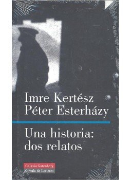 KERTÉSZ, IMRE – ESTERHÁZY, PÉTER - Una historia: Dos relatos, null 2005 antikvár könyv