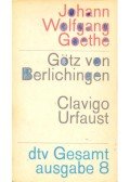 Johann Wolfgang Goethe - Götz von  Berlichingen – Clavigo – Urfaust
