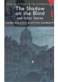 BALDWIN, LOUISA – GALBRAITH, LETTICE - Tales of Mystery and the Supernatural – The Shadow on the Blind and Other Stories