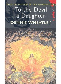 Wheatley, Dennis - To the Devil a Daughter Wheatley, Dennis - To the Devil a Daughter, null 2007 antikvár könyv