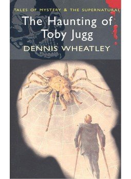 Wheatley, Dennis - Tales of Mystery and the Supernatural – The Haunting of Toby Jugg, null 2007 antikvár könyv