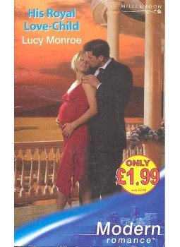 MONROE, LUCY - His Royal Love-Child MONROE, LUCY - His Royal Love-Child, null 2006 antikvár könyv