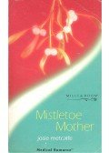 Metcalfe, Josie - Mistletoe Mother