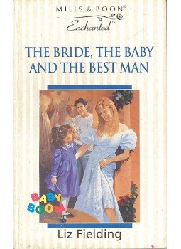 Fielding, Liz - The Bride, the Baby and the Best Man Fielding, Liz - The Bride, the Baby and the Best Man, null 1996 antikvár könyv