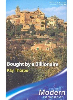 Thorpe, Kay - Bought by a Billionaire Thorpe, Kay - Bought by a Billionaire, null 2005 antikvár könyv