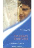 Spencer, Catherine - The Italian's Secret Child