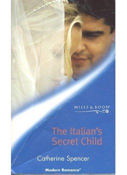 Spencer, Catherine - The Italian's Secret Child Spencer, Catherine - The Italian's Secret Child, null 2004 antikvár könyv