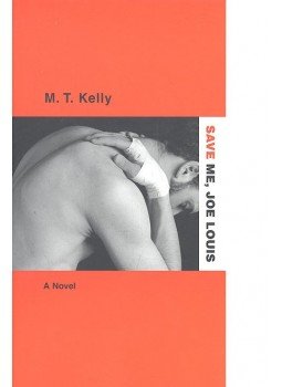KELLY, M.T. - Save Me, Joe Louis KELLY, M.T. - Save Me, Joe Louis, 1998 antikvár könyv