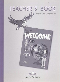 GRAY, ELIZABETH – EVANS, VIRGINIA - Welcome 3 – Teacher's Book GRAY, ELIZABETH – EVANS, VIRGINIA - Welcome 3 – Teacher's Book, null 2001 antikvár könyv
