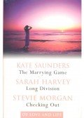 SAUNDERS, KATE – HARVEY, SARAH – MORGAN, STEVIE - The Marrying Game; Long Division; Checking Out