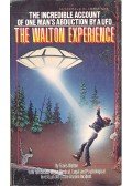 WALTON, TRAVIS - The Walton Experience – The Incredible Account of One Man's Abduction by a Ufo