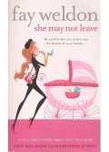 Weldon, Fay - She May Not Leave