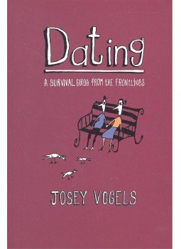 VOGELS, JOSEY - Dating – A Survival Guide from the Frontlines VOGELS, JOSEY - Dating – A Survival Guide from the Frontlines, 1999 antikvár könyv