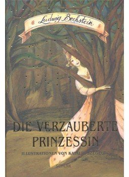 Bechstein, Ludwig - Die verzauberte Prinzessin Bechstein, Ludwig - Die verzauberte Prinzessin, null 2007 antikvár könyv