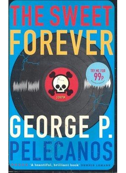 PELECANOS, GEORGE P. - The Sweet Forever PELECANOS, GEORGE P. - The Sweet Forever, null 1998 antikvár könyv