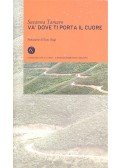 Tamaro, Susanna - Va' dove ti porta il coure