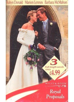 DONALD, ROBYN – LENNOX, MARION – McMAHON, BARBARA - Royal Proposal DONALD, ROBYN – LENNOX, MARION – McMAHON, BARBARA - Royal Proposal, null 2002 antikvár könyv
