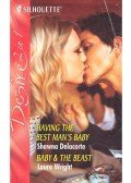 DELACORTE, SHAWNA – WRIGHT, LAURA - Having the Best Man's Baby; Baby and the Beast