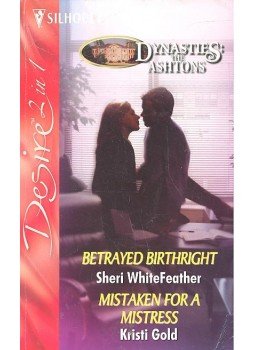 WHITEFEATHER, SHERI - GOLD, KRISTI - Betrayed Birthright; Mistaken for a Mistress WHITEFEATHER, SHERI - GOLD, KRISTI - Betrayed Birthright; Mistaken for a Mistress, null 2005 antikvár könyv