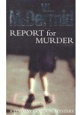 McDermid, Val - Report for Murder