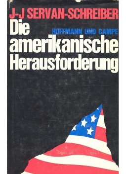 SERVAN-SCHREIBER, J.J. - Die amerikanische Herausforderung SERVAN-SCHREIBER, J.J. - Die amerikanische Herausforderung, null 1968 antikvár könyv