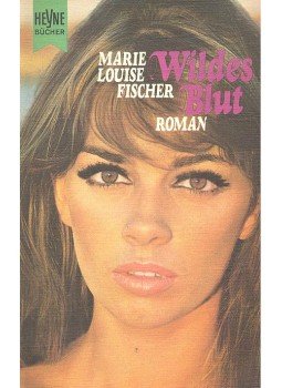Fischer, Marie Louise - Wildes Blut Fischer, Marie Louise - Wildes Blut, null 1975 antikvár könyv